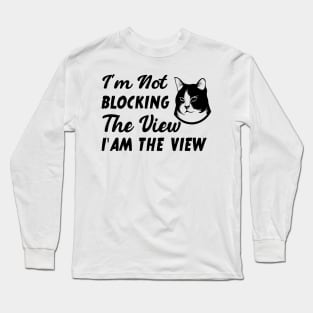 I'm not blocking the view i am the view funny cat Long Sleeve T-Shirt